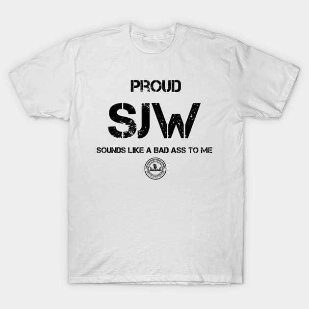 Proud Social Justice Warrior T-Shirt by TheSpannReportPodcastNetwork